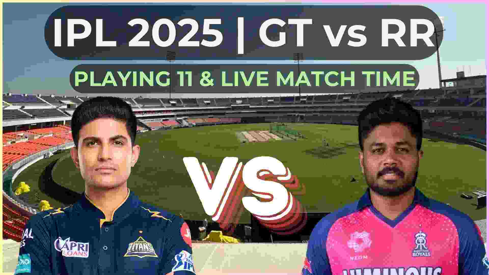IPL 2025: GT vs RR Playing 11, live toss and match time, streaming